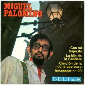 Miguel Palomino - Con Mi Trajecito / La Hija De La Candela / Canción De La Noche Que Pasa / Amanecer N.º 20-0