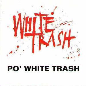 White Trash (4) - Po' White Trash-0