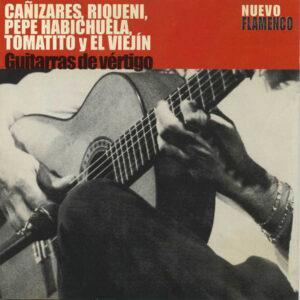 Juan Manuel Cañizares, Rafael Riqueni, Pepe Habichuela, Tomatito y El Viejín - Guitarras De Vértigo-0