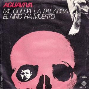 Aguaviva - Me Queda La Palabra / El Niño Ha Muerto-0