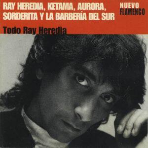 Ray Heredia, Ketama (2), Aurora (19), José Soto y La Barbería Del Sur - Todo Ray Heredia-0