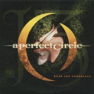 A Perfect Circle - Weak And Powerless-0