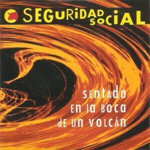 Seguridad Social - Sentado En La Boca De Un Volcán-0