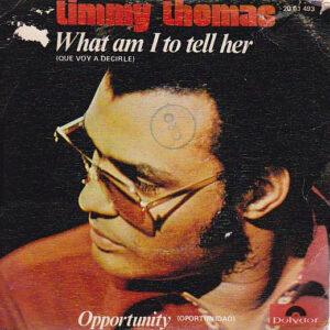 Timmy Thomas - What Can I Tell Her / Opportunity-0