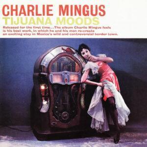 Charles Mingus - Tijuana Moods-0