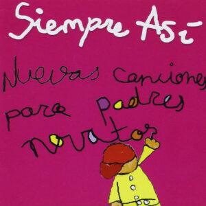 Siempre Así - Nuevas Canciones Para Padres Novatos-0