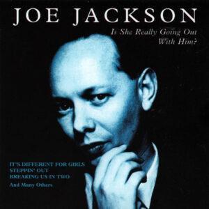 Joe Jackson - Is She Really Going Out With Him?-0