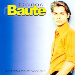 Carlos Baute - Yo Naci Para Querer...-0