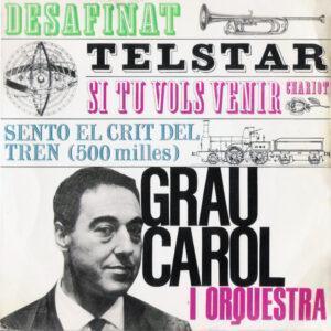Grau Carol - Desafinat / Telstar / Si Tu Vols Venir / Sento El Crit Del Tren-0