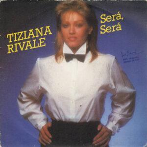 Tiziana Rivale - Serà Serà (Sarà Quel Che Sarà)-0