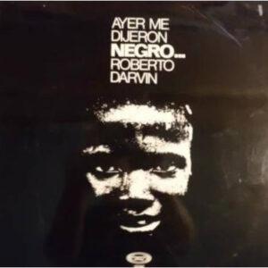 Roberto Darvin - Ayer Me Dijerón Negro-0