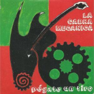 La Cabra Mecánica - Pégate Un Tiro-0