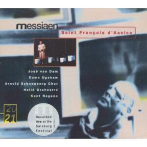Olivier Messiaen - José van Dam, Dawn Upshaw, Arnold Schoenberg Chor, Hallé Orchestra, Kent Nagano - Saint François D'Assise-0