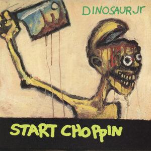 Dinosaur Jr. - Start Choppin-0