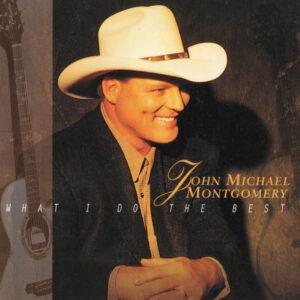 John Michael Montgomery - What I Do The Best-0