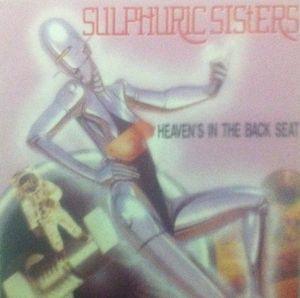 Sulphuric Sisters - Heaven's In The Back Seat-0