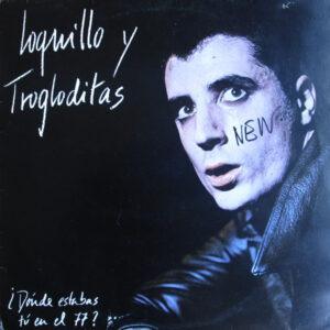 Loquillo Y Trogloditas - ¿Dónde Estabas Tú En El 77?-0
