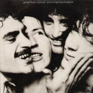 Grand Funk Railroad - Good Singin' Good Playin'-0