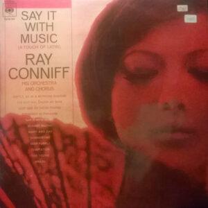 Ray Conniff And His Orchestra & Chorus - Say It With Music (A Touch Of Latin)-0