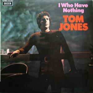 Tom Jones - I Who Have Nothing-0