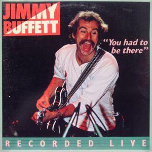 Jimmy Buffett - "You Had To Be There" - Recorded Live-0