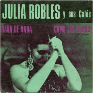 Julia Robles Y Sus Calós - Como Las Demas / Nada De Nada -0