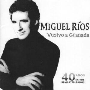 Miguel Ríos - Vuelvo A Granada. 40 Años-0