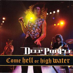 Deep Purple - Come Hell Or High Water-0