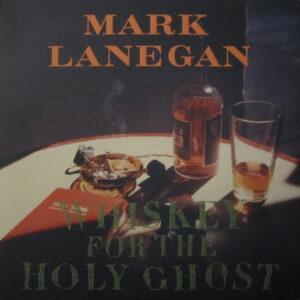 Mark Lanegan - Whiskey For The Holy Ghost-0