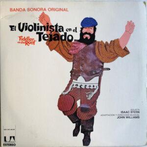 John Williams (4), Isaac Stern - El Violinista En El Tejado = Fiddler On The Roof (Banda Sonora Original De La Película)-0