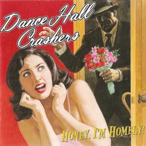 Dance Hall Crashers - Honey, I'm Homely!-0