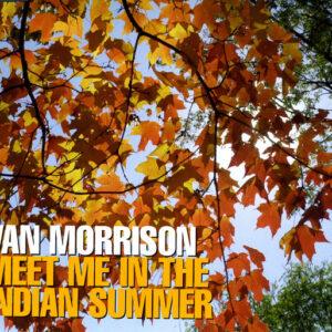 Van Morrison - Meet Me In The Indian Summer-0