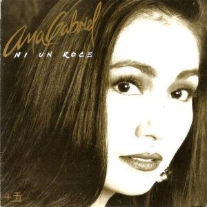 Ana Gabriel - Ni Un Roce-0