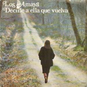 Los Amaya - Decirle A Ella Que Vuelva / Niña-0