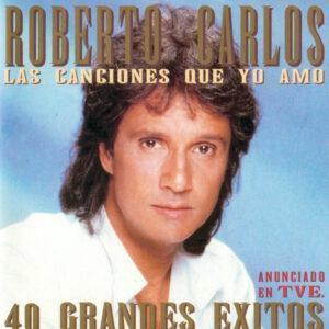 Roberto Carlos - Las Canciones Que Yo Amo. 40 Grandes Exitos-0