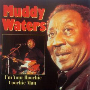 Muddy Waters - I'm Your Hoochie Coochie Man-0