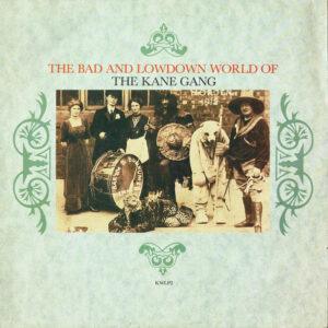 The Kane Gang - The Bad And Lowdown World Of The Kane Gang-0