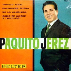 Paquito Jerez - Tomalo Todo / Enfermera Buena / No Lo Cambiaria / Como Se Quiere A Los Hijos-0