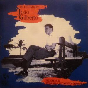 João Gilberto - The Legendary João Gilberto : The Original Bossa Nova Recordings (1958-1961) - Vol 1-0