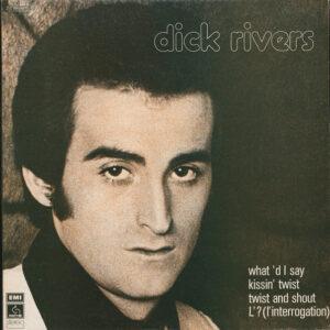 Dick Rivers - Dick Rivers - What I'd Say / Kissin' Twist / Twist And Shout / L'? (L'Interrogation)-0
