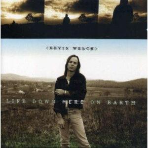 Kevin Welch - Life Down Here On Earth-0