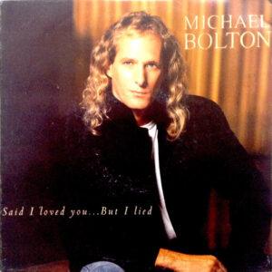 Michael Bolton - Said I Loved You... But I Lied-0