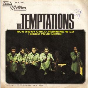 The Temptations - Run Away Child, Running Wild / I Need Your Lovin'-0