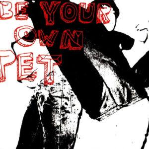 Be Your Own Pet - Be Your Own Pet-0