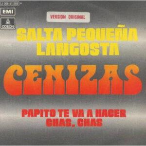 Cenizas - Salta Pequeña Langosta / Papito Te Va A Hacer Chas Chas-0