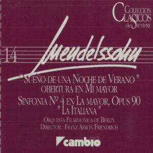 Felix Mendelssohn-Bartholdy, Berliner Philharmoniker, Franz Aeron Friendrich - "Sueño De Una Noche De Verano" Obertura En Mi Mayor / Sinfonia Nº 4 En La Mayor, Opus 90 "La Italiana"-0