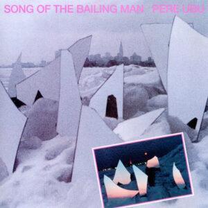 Pere Ubu - Song Of The Bailing Man-0