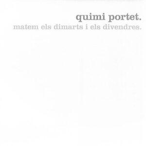 Quimi Portet - Matem Els Dimarts I Els Divendres-0