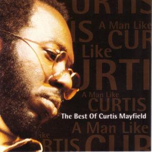 Curtis Mayfield - A Man Like Curtis (The Best Of Curtis Mayfield)-0