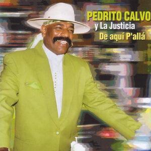 Pedrito Calvo Y La Justicia - De Aquí P'Allá-0
